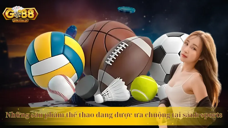 Những sản phẩm thể thao đang được ưa chuộng tại sảnh sports